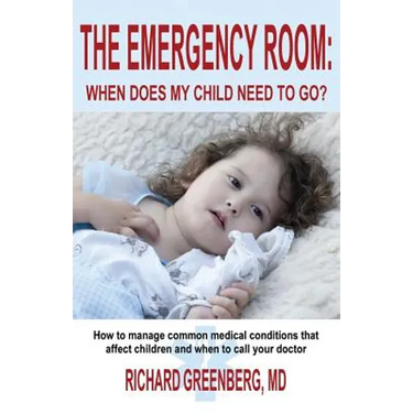 The Emergency Room: When Does My Child Need to Go?