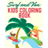 Surf and Van kids coloring book: 100 Unique Pages to Color on Surfer, Surfing Board, Ocean Wave, Van, Beach Summer, ... lifestyle - Preschool Gift for