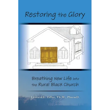 Restoring The Glory: Breathing New Life Into the Rural Black Church