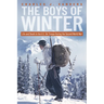 The Boys of Winter: Life and Death in the U.S. Ski Troops During the Second World War