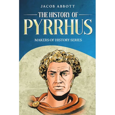 The History of Pyrrhus: Makers of History Series