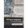 Sitting in Judgment: The Working Lives of Judges