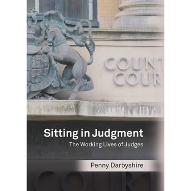 Sitting in Judgment: The Working Lives of Judges
