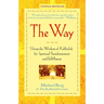 The Way: Using the Wisdom of Kabbalah for Spiritual Transformation and Fulfillment