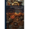 Hand-Book of the Locomotive