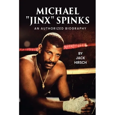 Michael "Jinx" Spinks: An Authorized Biography