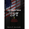 Interview With A Spy: Revelations on the John F. Kennedy Assassination and the Impact on My Generation of Young Americans