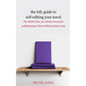 The Tidy Guide to Self-Editing Your Novel: The clutter-free, 30-minute course for polishing your book without going crazy