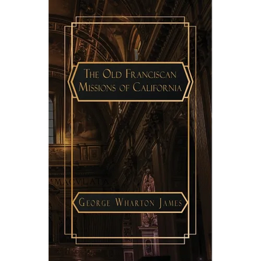 The Old Franciscan Missions of Caifornia