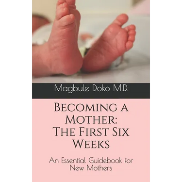 Becoming a Mother: The First Six Weeks
