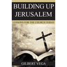 Building Up Jerusalem: Lessons for the Church Today