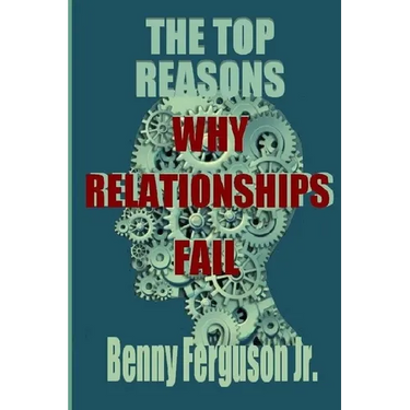 The Top Reasons Why Relationships Fail