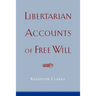 Libertarian Accounts of Free Will