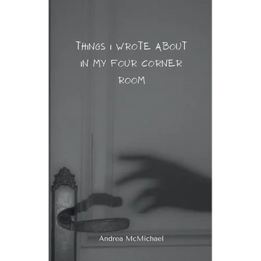 Things I wrote about in my four corner room