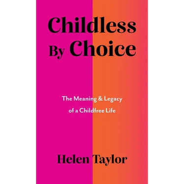 Childless by Choice: The Meaning & Legacy of a Childfree Life