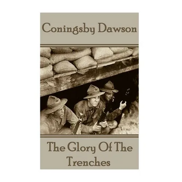 Coningsby Dawson - The Glory Of The Trenches