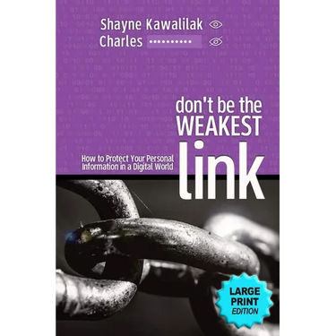Don't Be the Weakest Link: How to Protect Your Personal Information in a Digital World