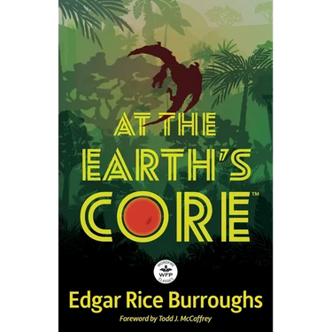 At the Earth's Core: Annotated Version with Foreword by Todd J. McCaffrey