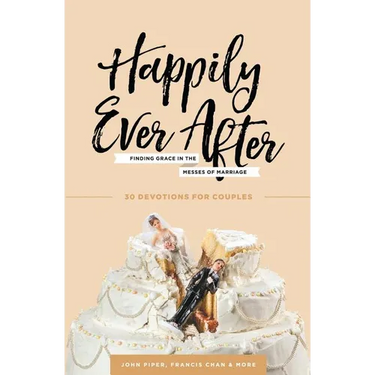 Happily Ever After: Finding Grace in the Messes of Marriage