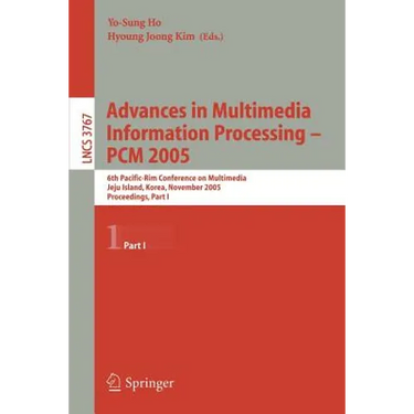 Advances in Multimedia Information Processing - Pcm 2005: 6th Pacific Rim Conference on Multimedia, Jeju Island, Korea, November 11-13, 2005, Proceedi