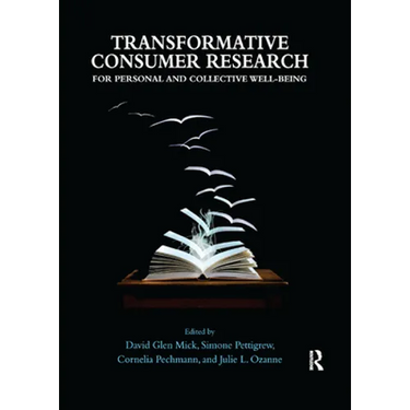 Transformative Consumer Research for Personal and Collective Well-Being