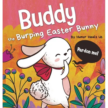 Buddy the Burping Easter Bunny: A Rhyming, Read Aloud Story Book, Perfect Easter Basket Gift for Boys and Girls