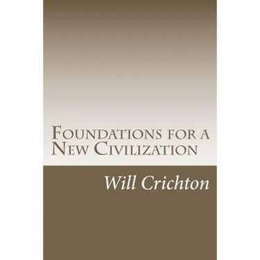 Foundations for a New Civilization: Structure, Change, & Tendency in Nature & Ourselves