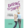 Daring to Share: A Collection of Memories and Imaginings
