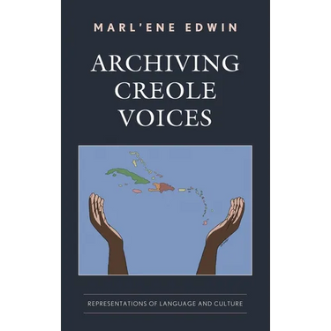 Archiving Creole Voices: Representations of Language and Culture