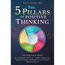 The 5 Pillars of Positive Thinking - Master Your Mind: Proven Strategies to Cultivate Joy, Confidence, and Inner Peace. Control Your Thoughts and Unle