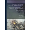 History of Bucks County, Pennsylvania, From the Discovery of the Delaware to the Present Time; Volume 3
