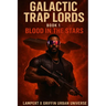 Blood In The Stars: Galactic Trap Lords Book 1