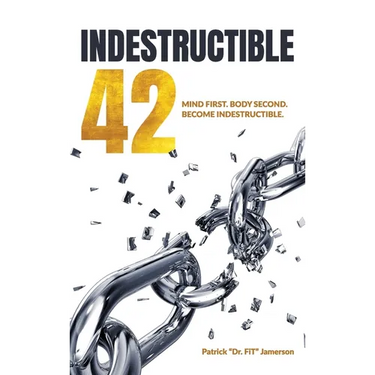 INDESTRUCTIBLE 42, Mind First. Body Second. Become INDESTRUCTIBLE.