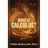 What is calculus?: Learn the basic concepts (without the hard math)