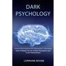 Dark Psychology: How to Master the Art of Dark Persuasion and Covert Manipulation (Practice Mind Hacking With Manipulation Techniques)