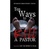 Ten Ways to Kill a Pastor