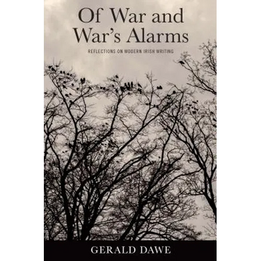 Of War and War's Alarms: Reflections on Modern Irish Writing