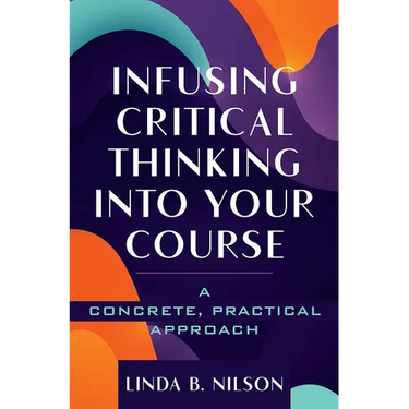 Infusing Critical Thinking Into Your Course: A Concrete, Practical Approach
