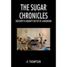 The Sugar Chronicles: Obscurity & Insanity on Top of a Mountain