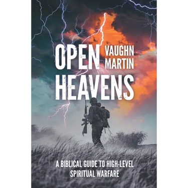 Open Heavens: A Biblical Guide to High-Level Spiritual Warfare