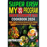 SUPER EASY My WW Program New Complete Cookbook 2024: Simple, Healthy & Delicious Recipes for Your Ultimate Guide to Nutrient-Rich Meals and WW Program