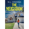 The Neighbor: An unputdownable psychological thriller with a breathtaking twist