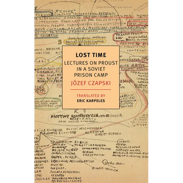 Lost Time: Lectures on Proust in a Soviet Prison Camp