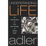 Understanding Life: An Introduction to the Psychology of Alfred Adler