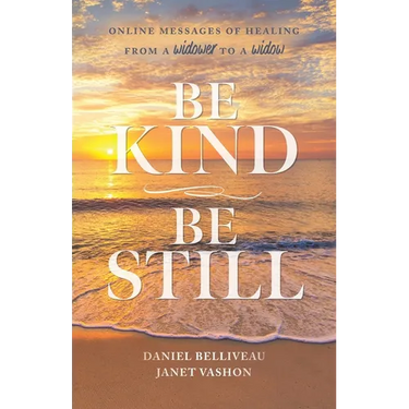 Be Kind Be Still: Online Messages of Healing from a Widower to a Widow