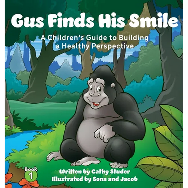 Gus Finds His Smile: A Children's Guide to Building a Healthy Perspective