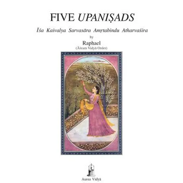 Five Upanisads: Isa Kaivalya Sarvasara Amrtabindu Atharvasira
