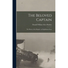 The Beloved Captain: The Honor of the Brigade. an Englishman Prays