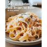 50 Classic Italian Pasta Dish Recipes for Home