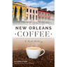 New Orleans Coffee: A Rich History